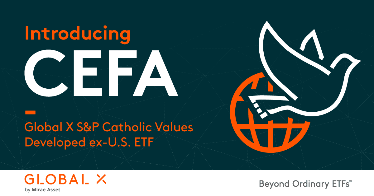 Introducing the Global X S&P Catholic Values Developed ex-U.S. ETF (CEFA)